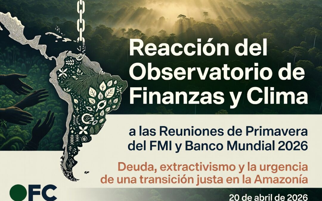 Reacción del Observatorio de Finanzas y Clima a los resultados de las Reuniones de Primavera del FMI y el Banco Mundial 2026