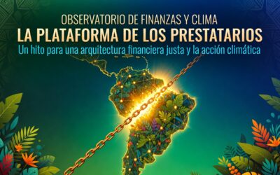 La Plataforma de los Prestatarios: un hito hacia otra arquitectura financiera y una mayor resiliencia climática